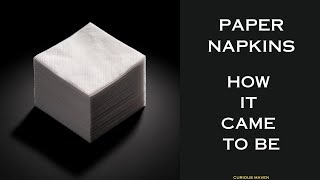 Paper Napkin  How It Came To Be [upl. by Ziom]