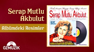 Serap Mutlu Akbulut  Albümdeki Resimler Official Audio [upl. by Adnert]