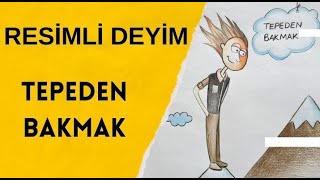 Tepeden Bakmak Deyimi ÇizimliResimliAnlatımEğlenceli Deyim ÇizimleriDeyimler 5Sınıf [upl. by Tahmosh788]