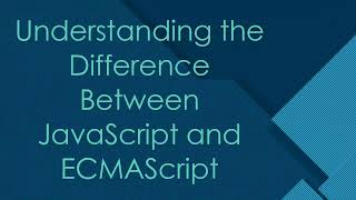 Understanding the Difference Between JavaScript and ECMAScript [upl. by Nayt547]