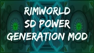 Rimworld Mod Guide SD Advanced Power Generation Mod Rimworld Mod Showcase [upl. by Erdeid]