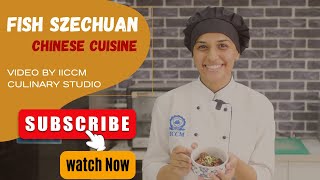 Szechuan Fish Recipe  Fish Switchan Recipe  Chinese Cuisine  Oriental Cuisine  IICCM Pune [upl. by Caine]