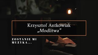 MODLITWA  Krzysztof Antkowiak  słowa ks Piotr Pawlukiewicz KONCERT LIVE [upl. by Eixid]