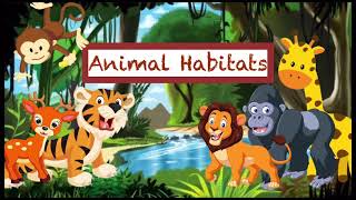 Animals and their Habitats [upl. by Nuhsed]