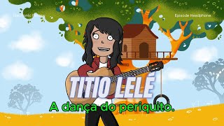 TITIO LELÉ  quotA DANÇA DO PERIQUITOquot music infantil [upl. by Rebna153]