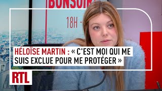 Héloïse Martin quotJe me suis exclue pour me protégerquot intégrale [upl. by Yerggoeg287]