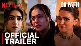 Do Patti  Official Trailer  Kajol Kriti Sanon Shaheer Sheikh  25 Oct  Netflix India [upl. by Eatnod]