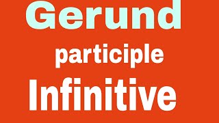 Gerund participle infinitive part1 [upl. by Eixirt357]