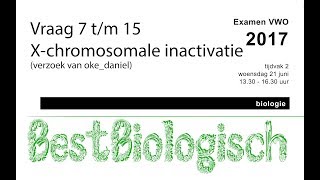 Biologie Examen VWO 2017 2e tijdvak vraag 7 tm 15 x chromosomale inactivatie [upl. by Byrom342]