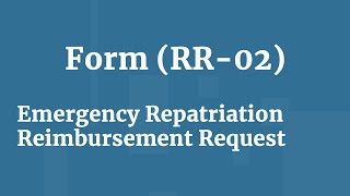 Emergency Repatriation Reimbursement Request Form RR02 [upl. by Meng]