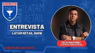 Entrevista 3 no Latam Retail Show com Célio Martinez  VP de Retail Media do The Led Oficial [upl. by Englebert]