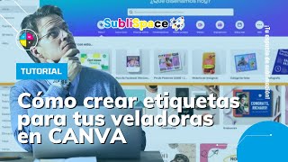 Como crear etiquetas para tus veladoras en CANVA  SubliSpace [upl. by Durston356]