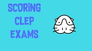 How CLEP Exams Work  Scoring [upl. by Leena532]