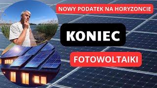 Koniec fotowoltaiki nadchodzi nowy podatek [upl. by Silecara]