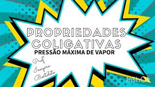 PROPRIEDADES COLIGATIVAS  PRESSÃO MÁXIMA DE VAPOR [upl. by Grimbly]