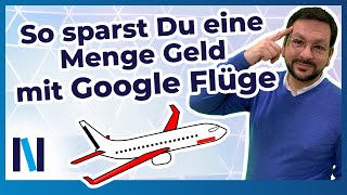 Google Flüge Günstige Preise  wer flexibel ist kann so Schnäppchen machen [upl. by Sumahs]