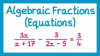 Algebraic Fractions Equations  GCSE Higher Maths [upl. by Ohcamac]