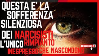 QUESTA E LA SOFFERENZA SILENZIOSA DEI NARCISISTI LUNICO RIMPIANTO INESPRESSO CHE NASCONDONO I NPD [upl. by Eahsed]