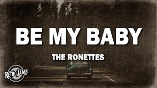 The Ronettes  Be My Baby Lyrics [upl. by Mullen944]