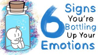 6 Signs You’re Bottling Up Your Emotions [upl. by Odnamla]