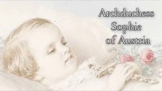 Archduchess Sophie of Austria the forgotten daughter of Empress Sisi [upl. by Enneire890]