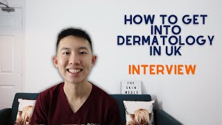 HOW TO GET INTO DERMATOLOGY IN UK l INTERVIEW [upl. by Odrautse]