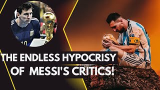 Lionel Messi and the Endless Hypocrisy of His Critics Journey to GOAT Status [upl. by Yrram]