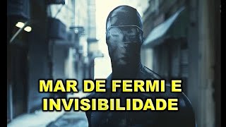 MAR DE FERMI E INVISIBILIDADE [upl. by Atinat]