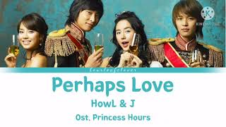 HowL amp J  Perhaps Love 사랑인가요 Lyrics HanRomEng ost Princess Hours Goong [upl. by Stephie]