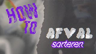 HOW TO  Afval Sorteren [upl. by Peonir323]