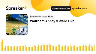 Waltham Abbey v Ware Live [upl. by Egduj]