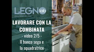 Lavorare con la combinata Il banco sega e la squadratrice [upl. by Lanford]