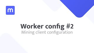 Worker config 2  Mining client configuration [upl. by Hait]