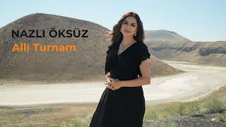 NAZLI ÖKSÜZ  Allı Turnam [upl. by Dredi641]