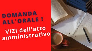 Domanda allorale i VIZI dellatto amministrativo schema [upl. by Otreblada310]