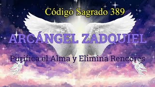 Arcángel Zadquiel  Purifica el Alma y Elimina Rencores  Código Sagrado 389 [upl. by Aerb706]