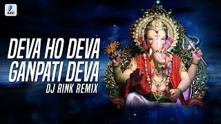 Deva Ho Deva Ganpati Deva Remix  DJ Rink  Ganpati Special Song [upl. by Ynaffit]