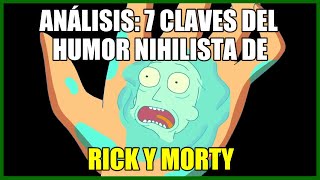 Rick y Morty 7 Claves del Humor Nihilista [upl. by Anaerb437]