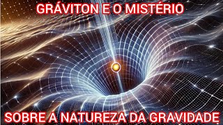 EQUIPAMENTO PODE DETECTAR GRAVITON MAS O MISTÉRIO SOBRE A NATUREZA DA GRAVIDADE DEVE CONTINUAR [upl. by Enerak623]