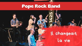 Il changeait la vie  POPE ROCK BAND [upl. by Aihsekan486]