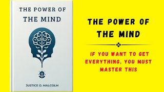 The Power of the Mind If You Want To Get Everything You Must Master This Audiobook [upl. by Cohdwell]