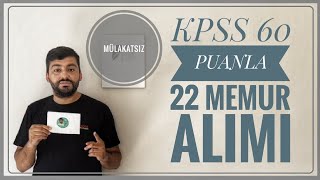 KPSS 60 PUANLA MÜLAKATSIZ 22 MEMUR ALIMI ÖNLİSANS LİSANS MEMUR ALIMI BAŞLADI ONLİNE MEMUR ALIMI [upl. by Ainoz37]