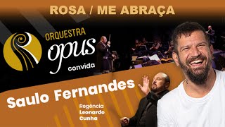 ROSA  ME ABRAÇA  Orquestra OPUS amp Saulo Fernandes [upl. by Epolenep582]