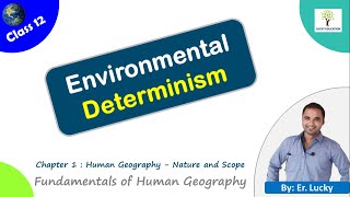 Environmental Determinism  Class 12 Geography [upl. by Eylrahc]