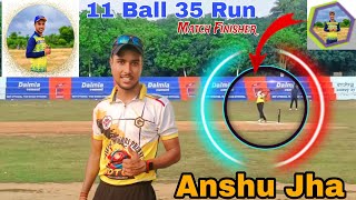 The Match Finisher 🏏 Anshu Jha  11 Ball 35 Run In Quarter Final  Anshu Jha On Fire 🔥 [upl. by Ronnie403]