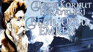 BEGİL OĞLU EMREN  Dede Korkut Hikâyeleri  sesli kitap  İbrahim Eser [upl. by Kcirej]