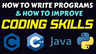 HOW TO WRITE PROGRAMS AND HOW TO IMPROVE PROGRAMMING SKILLS  IMPROVING CODING SKILLS [upl. by Aisenet572]