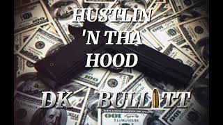 Hustlin N Tha Hood  DK Bullitt Audio Prod By Bargholz [upl. by Kinghorn638]