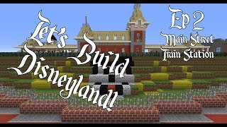 Minecraft Lets Build Disneyland Resort Season 1 Part 2Main Street Train Station [upl. by Akere]