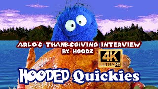 Hooded Quickies Arlos Thanksgiving Interview 4K Edition [upl. by Collins]